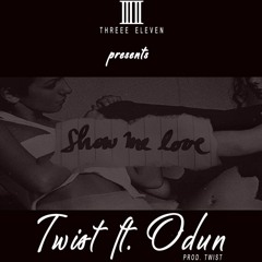 Show me love ft. Odun (Prod. By Twist)