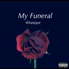 Whatsjaye - My Funeral