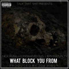 What Block You From? Prod. By Joe Milly