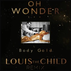 Oh Wonder - Body Gold (Louis The Child Remix)Slow Version