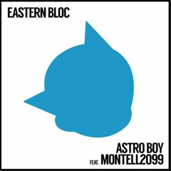Eastern Bloc - Astro Boy feat Montell2099