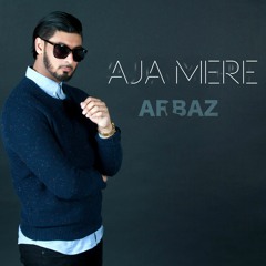 ARBAZ - Aja Mere