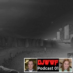 DJWWF Podcast Vol 2.0: Episode 01