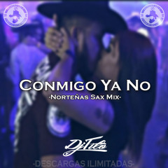 Conmigo Ya No -Norteñas Sax Mix- Dj Tito