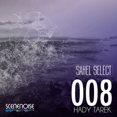 Sahel Select 008 - Mixed by Hady Tarek