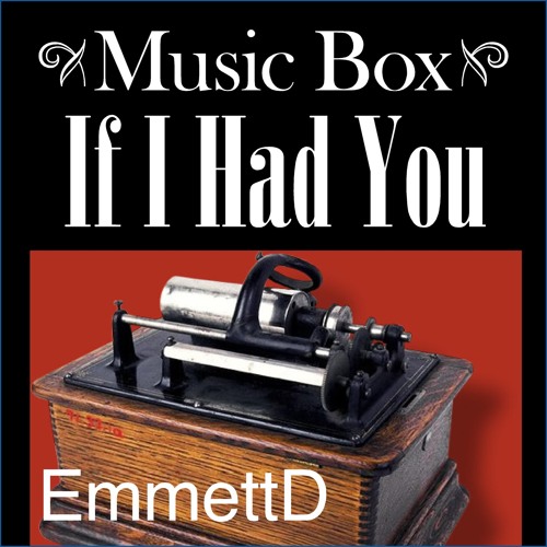 If I Had You (a Music Box tune)[v.8e Mix 2.10]