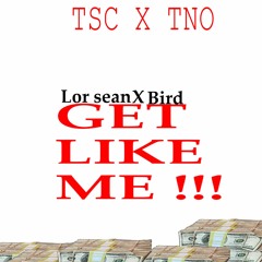 Tsc Sean x Tno Bird -GET LIKE ME Prod. By Fuse DMV