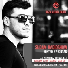 Abraham Hdz Special Mix ., Ibiza Global Radio Sudam RadioShow Hosted By KINTAR 23/07/16