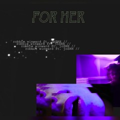 For Her (Prod. RobbieWinward)