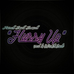 Harsh Feat. Freysh - Hurry Up (Prod. by DRonthetrack)