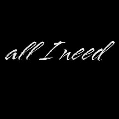 All I Need (Prod. by c.wolpe)