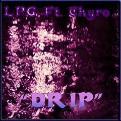 LPG-Drip Ft.Chyro[Prod By.Chyro].mp3