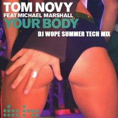 Dj Wope Vs Tom Novy - Your Body (Dj Wope Summer Tech Mix)