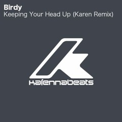 Birdy keeping your head up (Karen Remix)