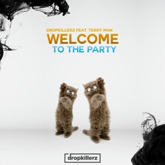 Dropkillerz - Welcome To The Party (feat. Terry Mak)