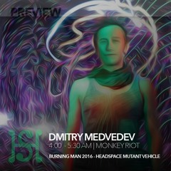 H)'(S | DMITRY MEDVEDEV // MONKEY RIOT  - THURS. MORNING Burning Man 2016 Preview | 4:00 - 5:30 a.m.