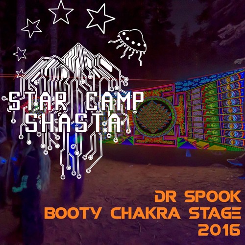 StarCamp Shasta 2016 DoctorSpook DJ Mix (Booty Chakra Stage)