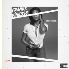 Frankk Finesse - She Focused