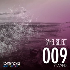 Sahel Select 009 - Mixed by Gaser