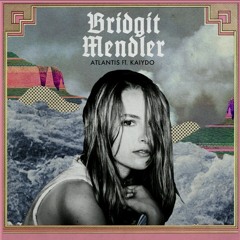 Bridgit Mendler feat. Kaiydo - Atlantis.mp3