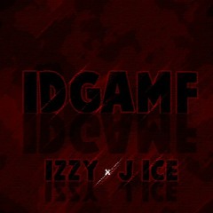 J-ICE X IZZY93 - IDGAMF