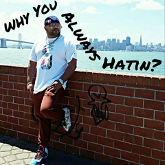 Why You Always Hatin (RI).mp3