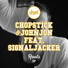 Chopstick & Johnjon ft. Signaljacker - Roots (Alternative Mix)