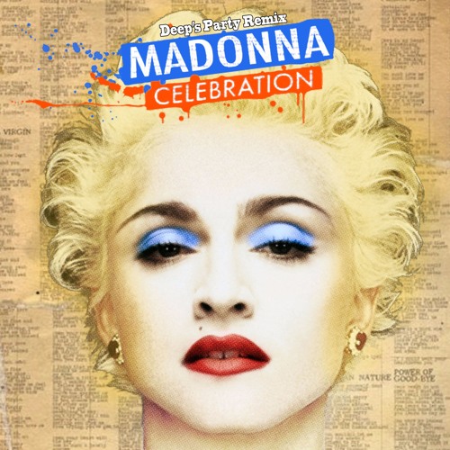 Stream Madonna - Celebration (Deep's Party Remix) by Deep | Listen online  for free on SoundCloud