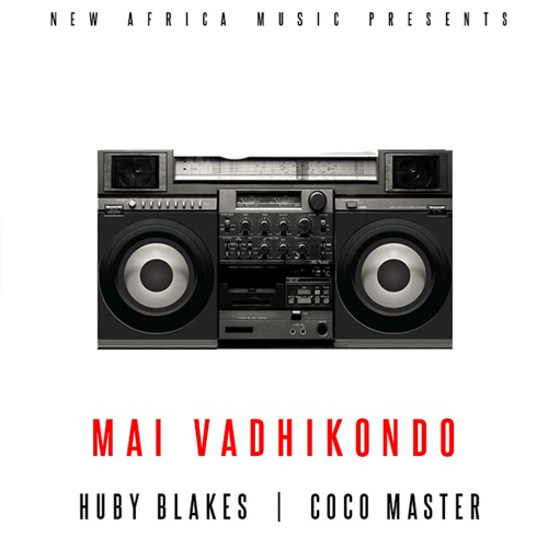 Huby Blakes ft Coco Master - Mai VaDhikondo  (prod By Craig Bone)