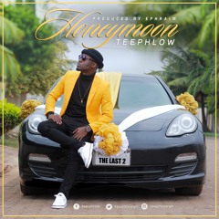 TEEPHLOW - HONEY MOON (PROD BY @Ephraimmusiq)