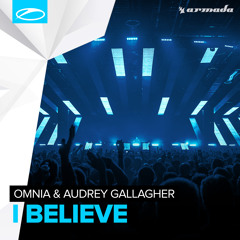 Omnia & Audrey Gallagher - I Believe [OUT NOW]