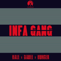 Infa Gang - Hale x daBee x Hunger