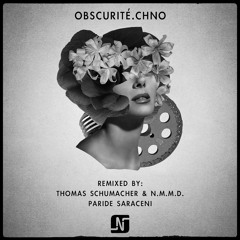 Obscurité.chno (Thomas Schumacher & N.M.M.D + Paride Saraceni Remixes) - Noir Music