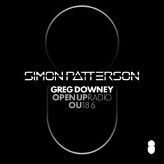 Simon Patterson - Open Up - 186 - Greg Downey Guest Mix