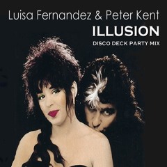 Luisa Fernandez & Peter Kent - Illusion (Disco Deck Party Mix)