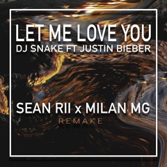 Let Me Love You - DJ Snake Ft Justin Bieber (Sean Rii x Milan MG Cover)- [FREE DOWNLOAD]