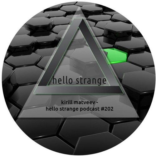 kirill matveev - hello strange podcast #202