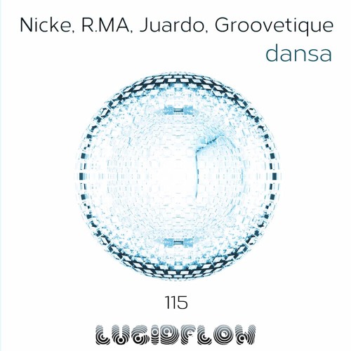 LF115 Nicke, R.MA, Juardo, Groovetique - Dansa EP, Lucidflow (12.9.)