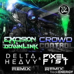 Excision & Downlink – Crowd Control (Delta Heavy Remix)
