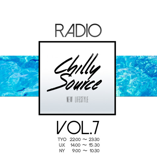 Chilly Source Radio vol.7 + TOMO ,TOMOYA Guest MIX