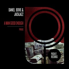 Daniel Bovie & JackJazz - A Man Good Enough (Preview) - PIR043