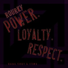 Rourky - Power. Loyalty. Respect