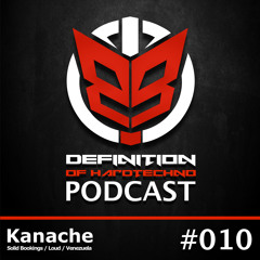 Definition Of Hard Techno - Podcast 010 with Kanache