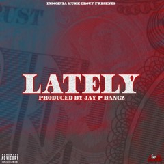 RG Feat. Chally Wally & Daygo Finnesse - Lately (Prod. Jay P Bangz)