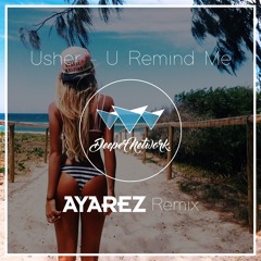 Usher - U Remind Me (AYAREZ Remix)