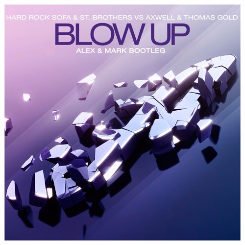 Hard Rock Sofa & St. Brothers VS Axwell & Thomas Gold - Blow Up (Alex & Mark Bootleg)