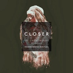 The Chainsmokers - Closer (YOUKNOWWHO! Bootleg)