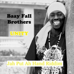 BAAY FALL BROTHERS Marechal mendy & kalamou JAH PUT AH HAND RIDDIM - UNITY