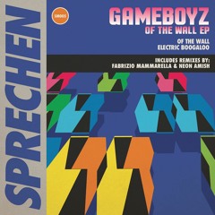 PREMIERE: Gameboyz - Of The Wall (Fabrizio Mammarella Remix)[Sprechen]