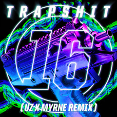 UZ - Trap Shit 16 (UZ & MYRNE Remix)